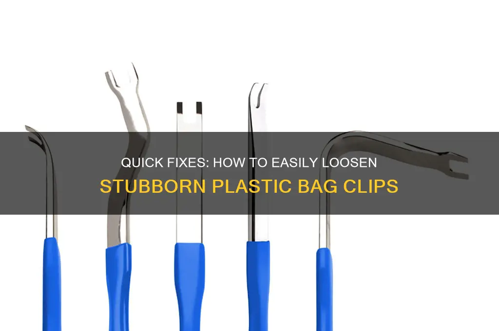 how to loosen plastic bag clips