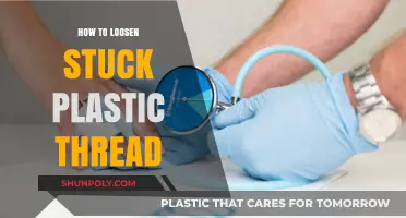Unsticking Plastic Threads: Quick and Easy Solutions