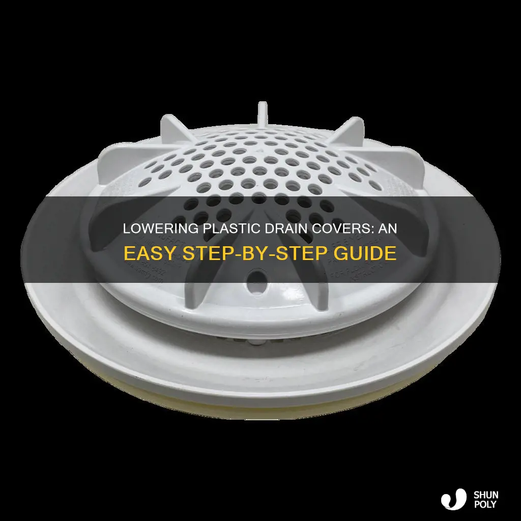 how to lower a plastic drain cover