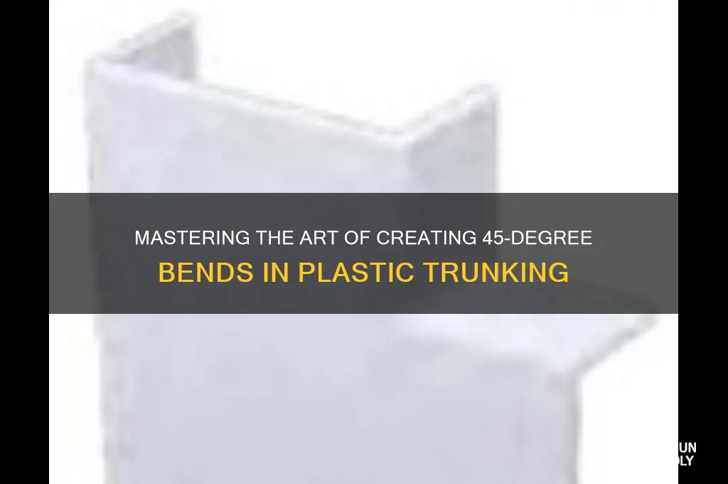 how to make a 45 degree bend in plastic trunking
