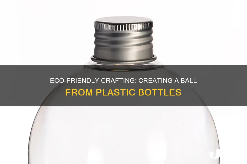 how to make a ball out of plastic bottles