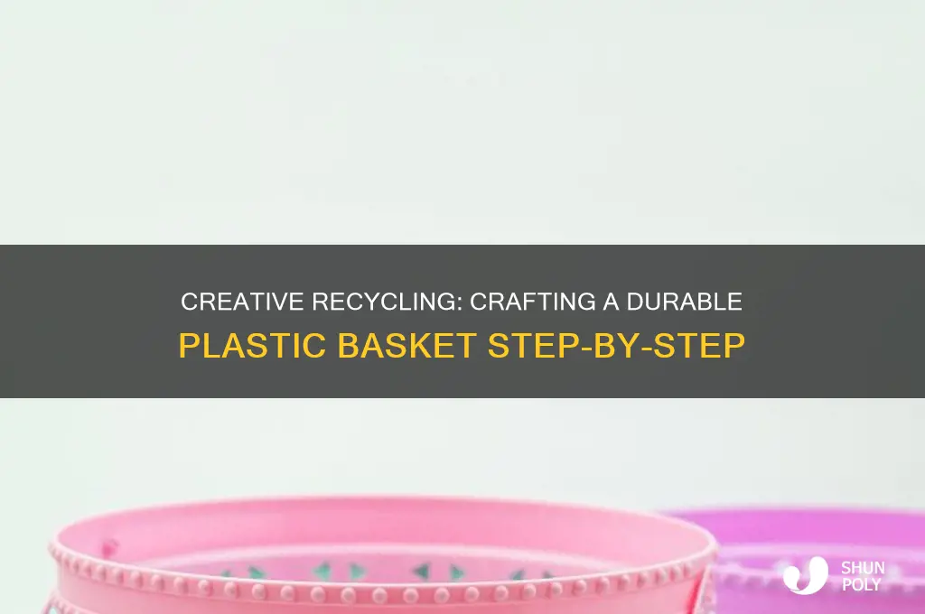 how to make a basket out of plastic