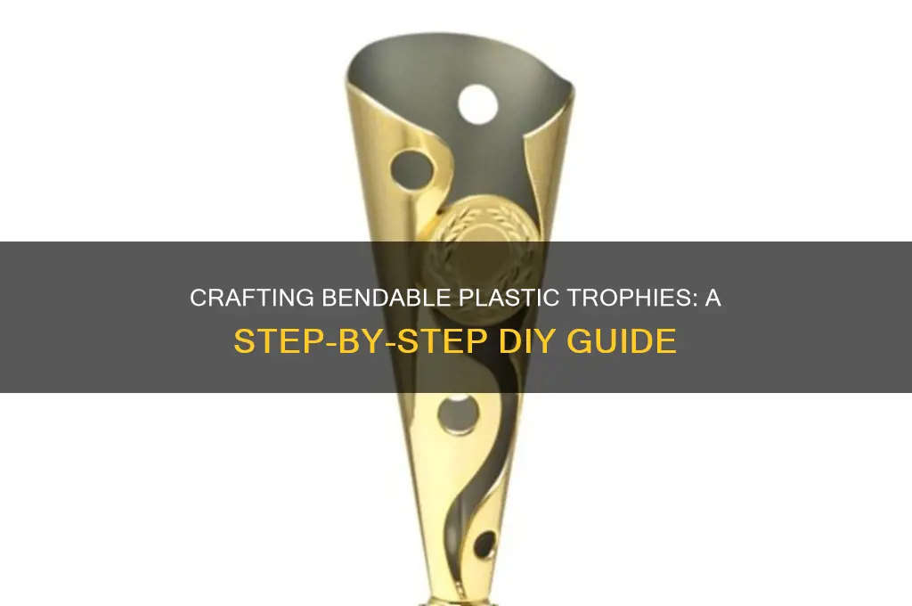 how to make a bendable plastic trophie making