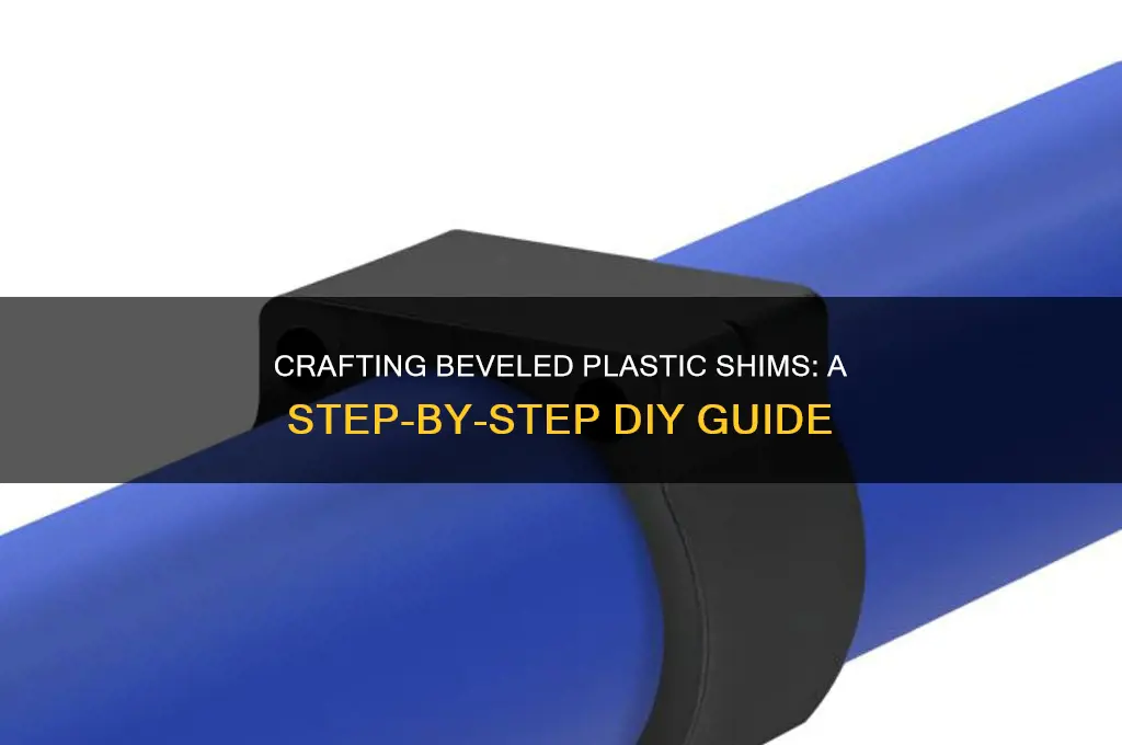 how to make a beveled plastic shim