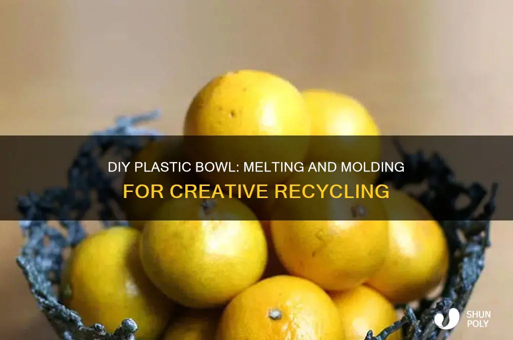 how to make a bowl out of melted plastic