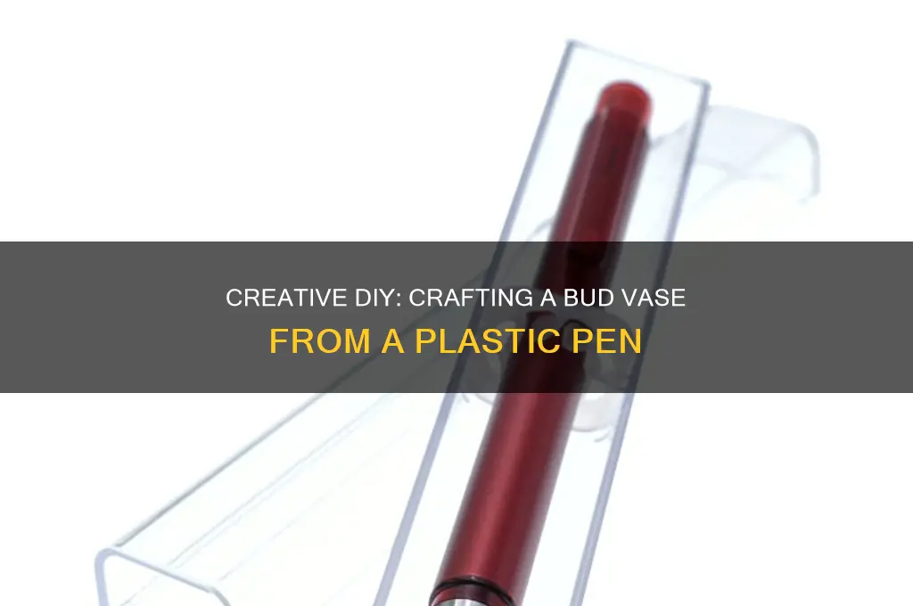 how to make a bud vase from plastic pen