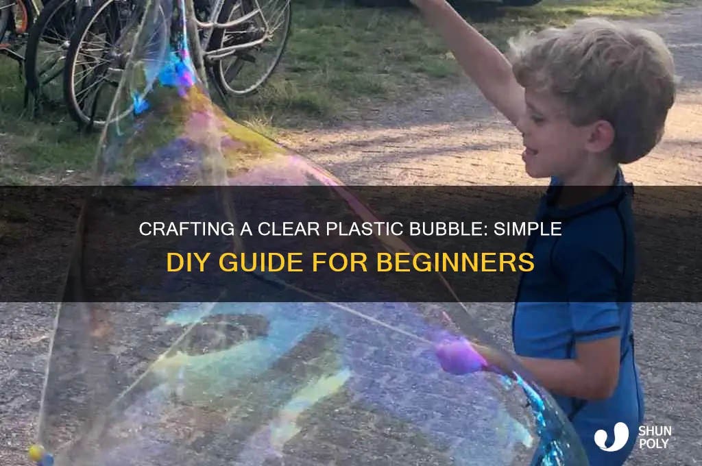 how to make a clear plastic bubble