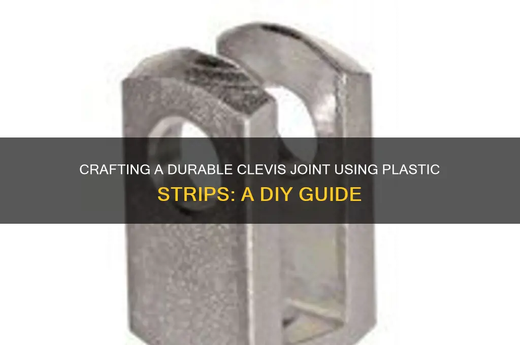 how to make a clevis joint out of plastic strips