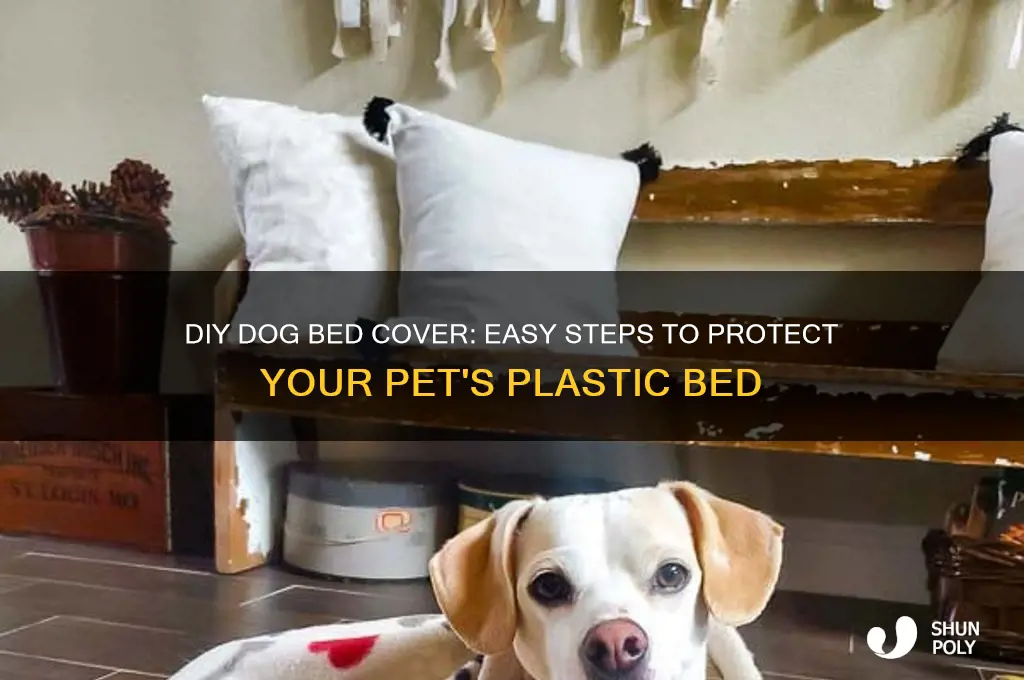 how to make a cover for a plastic dog bed