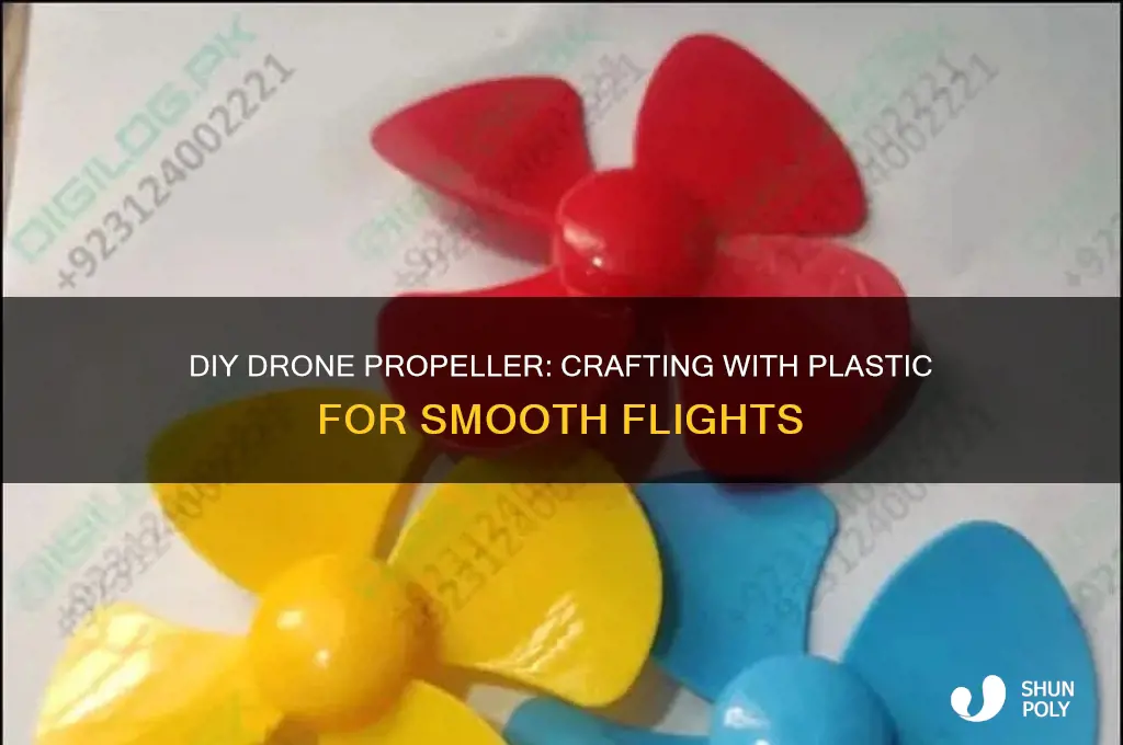 how to make a drone propeller with plastic