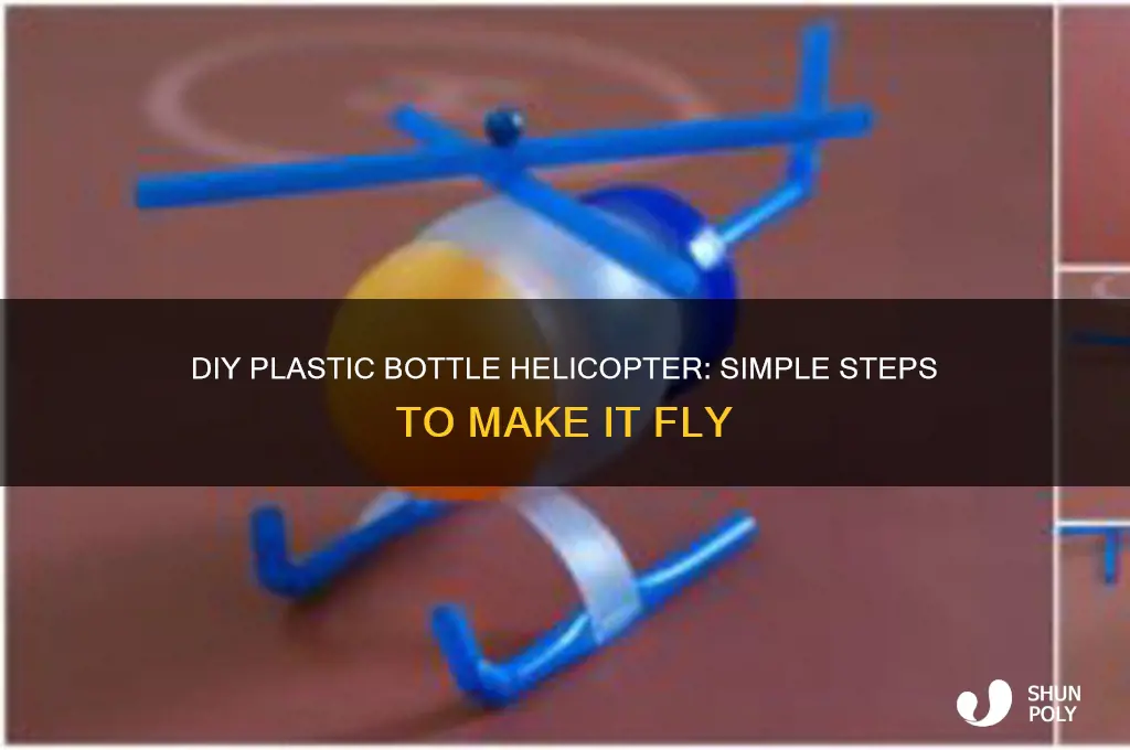 how to make a flying helicopter using plastic bottle