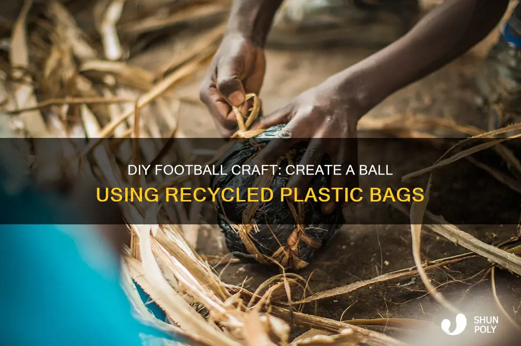 how to make a football from plastic bag