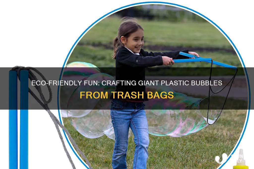 how to make a giant plastic bubble from trashbags