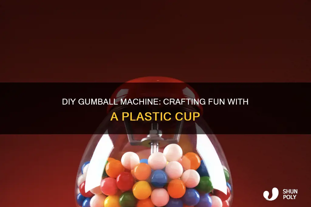 how to make a gumball machine with a plastic cup