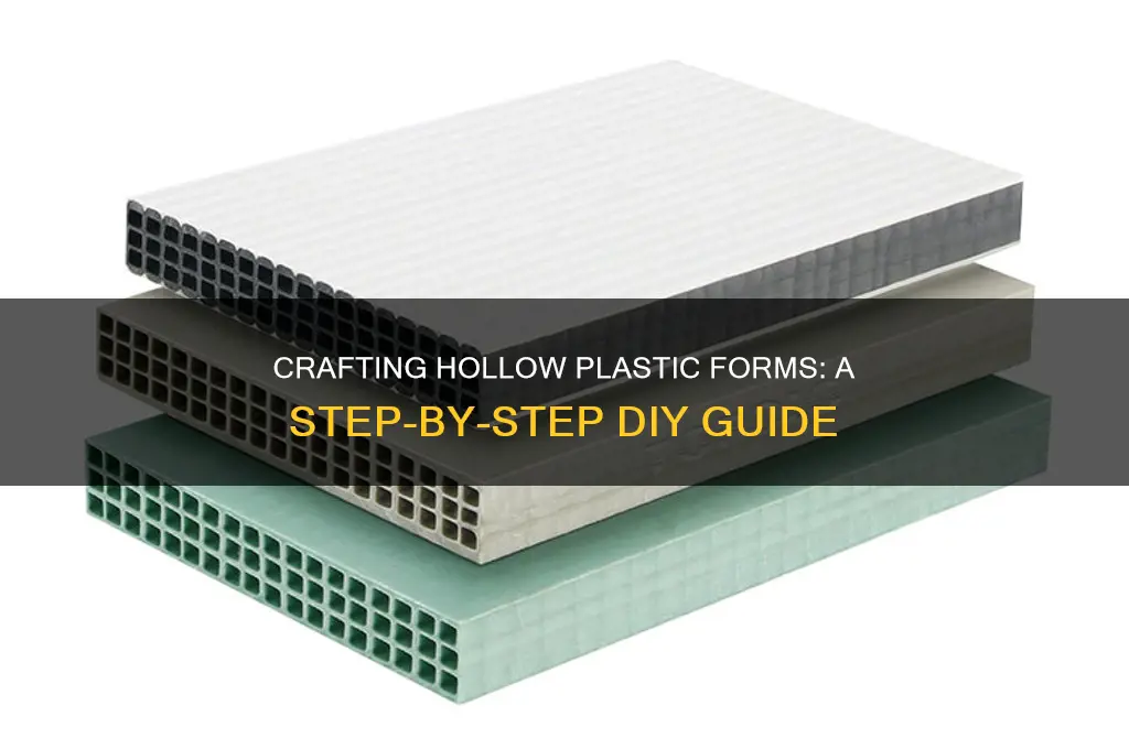 how to make a hollow plastic form