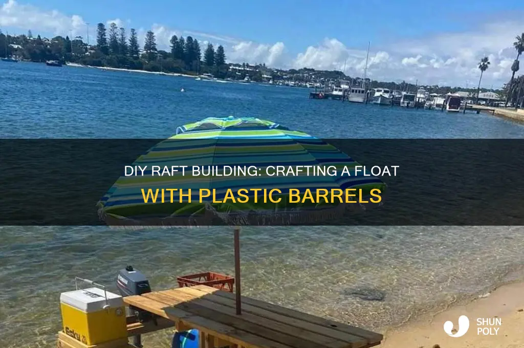 how to make a homemade raft with plastic barrels