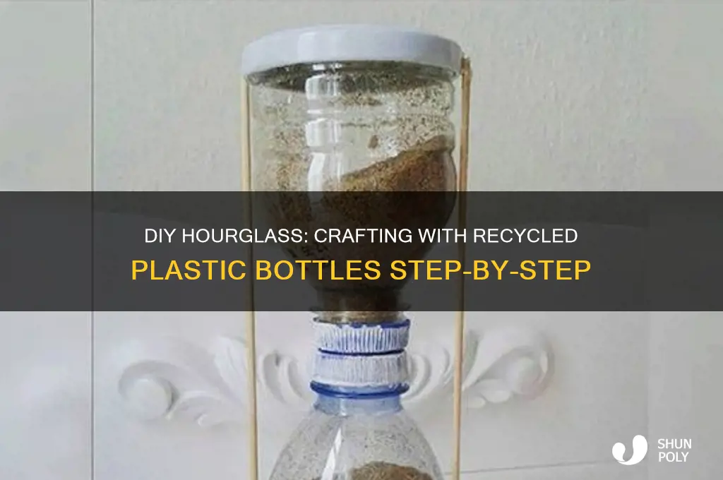 how to make a hourglass with plastic bottles