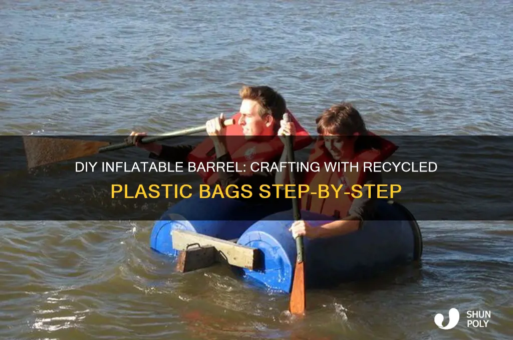how to make a inflatable barrel with plastic bags