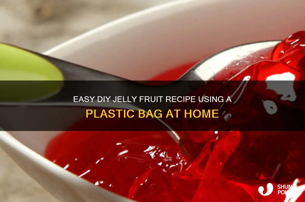 how to make a jelly fruit with a plastic bag