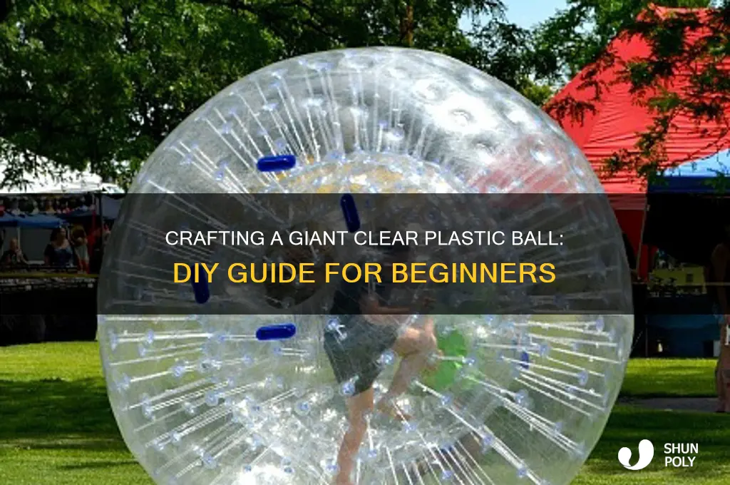 how to make a large clear plastic ball