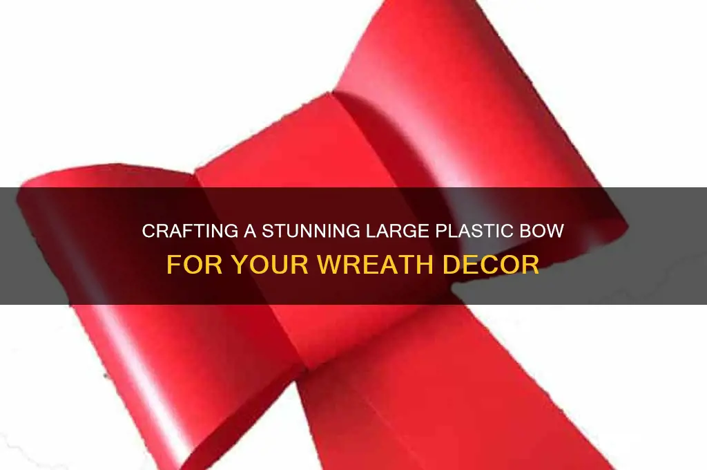 how to make a large plastic bow for wreath
