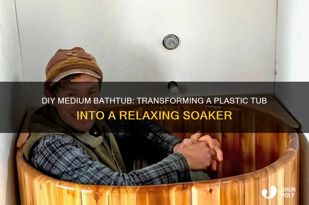 how to make a medium bathtub from a plastic tub