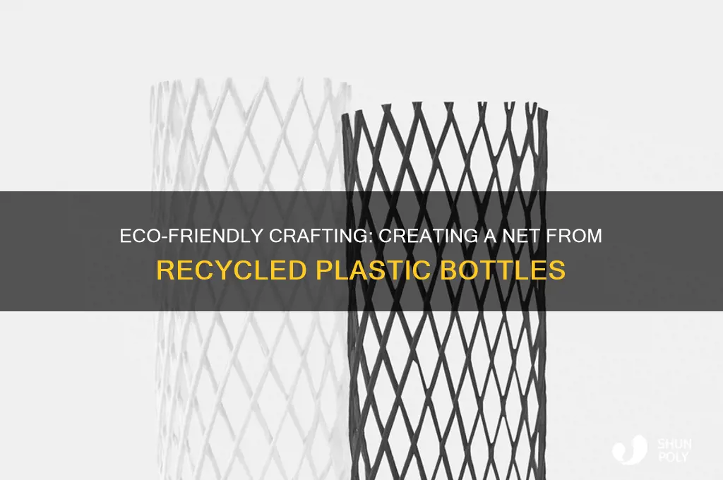 how to make a net of plastic bottles