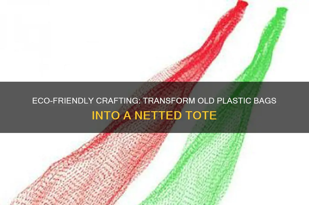 how to make a netted bag from old plastic bags