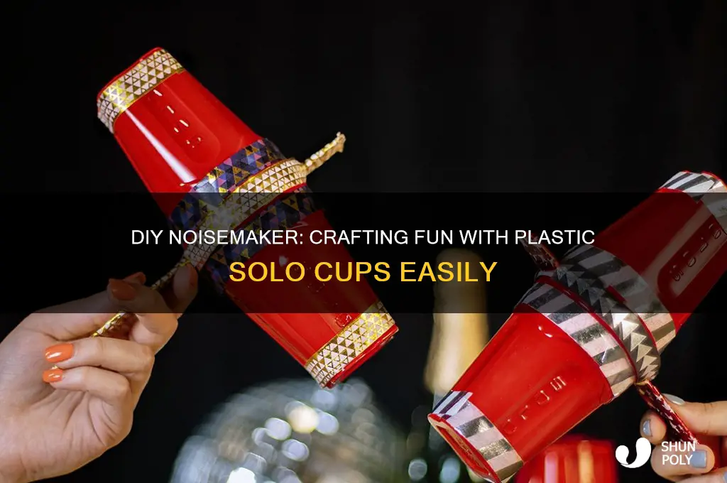 how to make a noisemaker with plastic solo cups