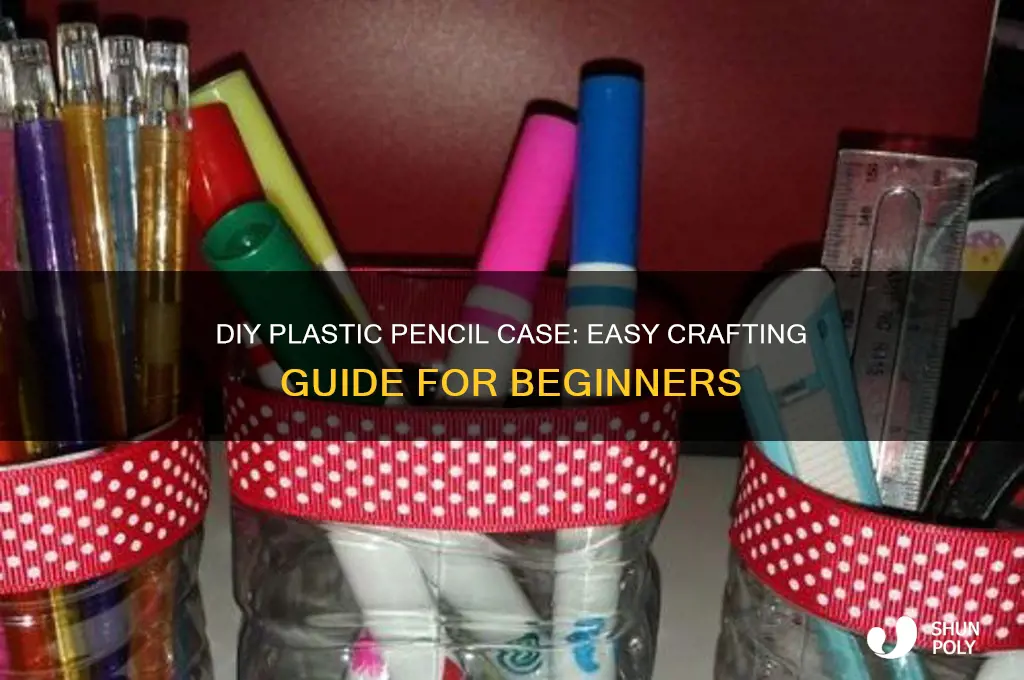 how to make a pencil case out of plastic