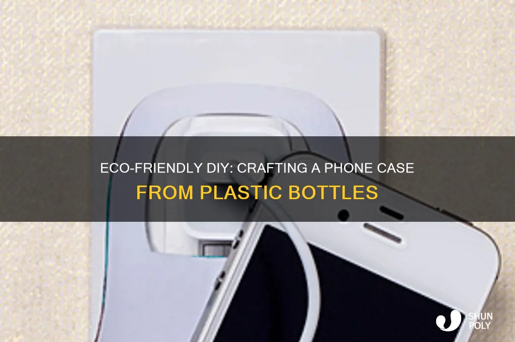 how to make a phone case out of plastic bottle
