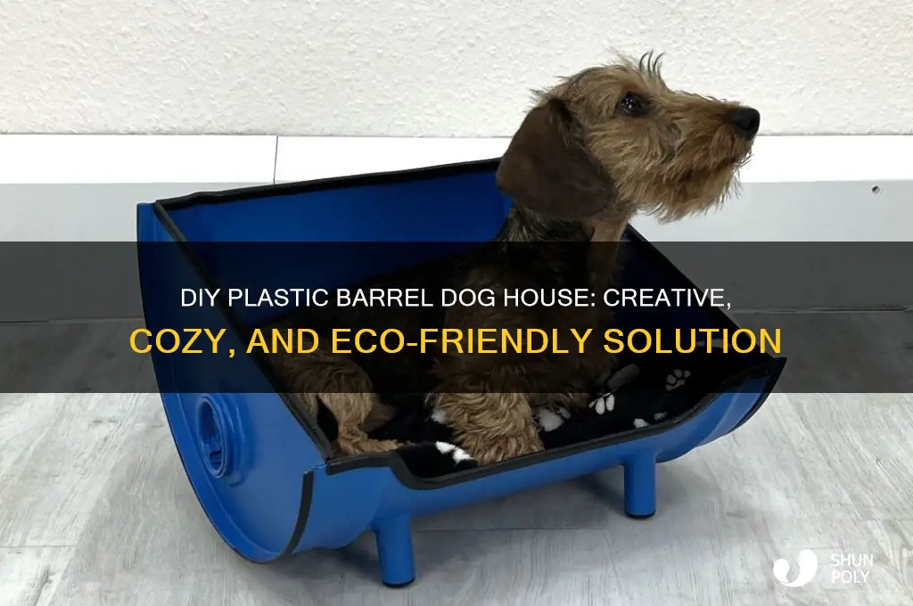 how to make a plastic barrel dog house