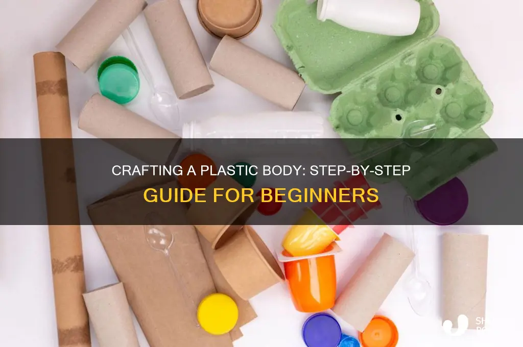 how to make a plastic body