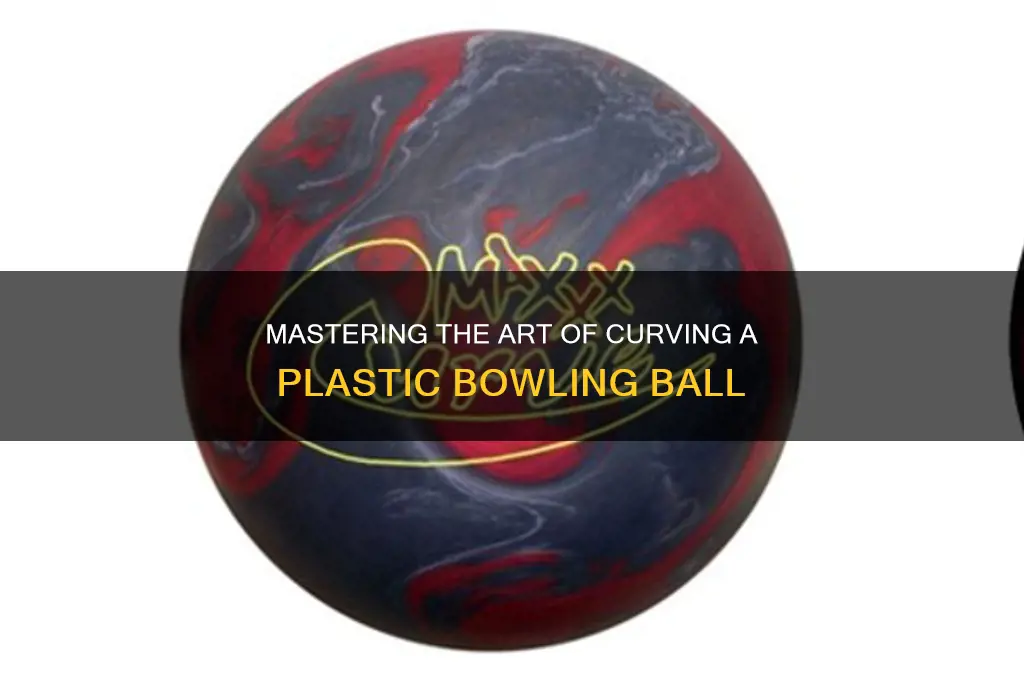how to make a plastic bowling ball curve