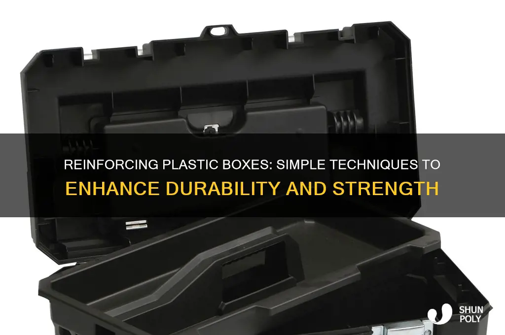 how to make a plastic box stronger