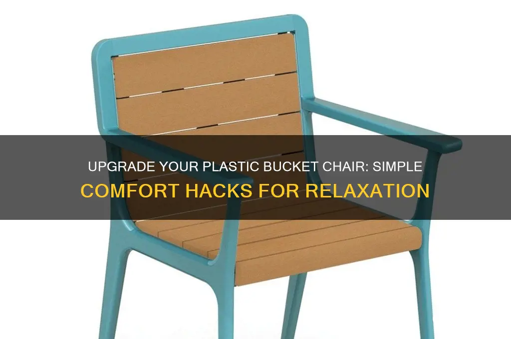 how to make a plastic bucket chair more comfortable