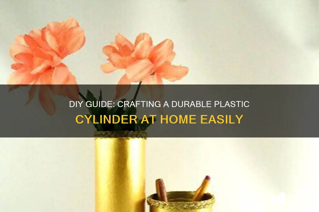 how to make a plastic cylinder