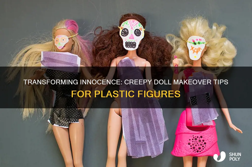 how to make a plastic doll look creepy
