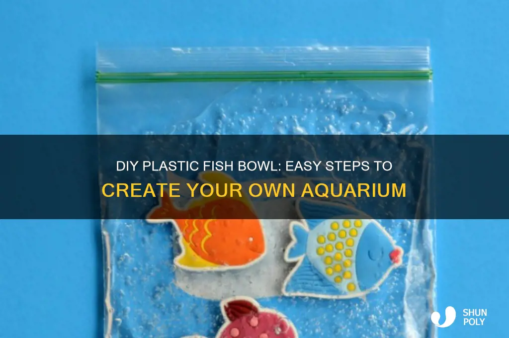 how to make a plastic fish bowl