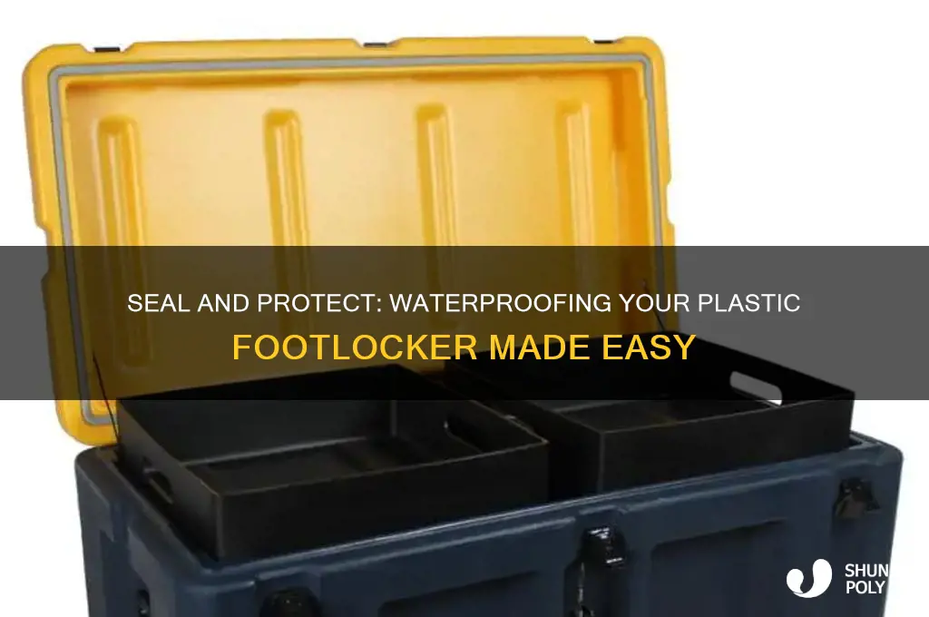 how to make a plastic footlocker waterproof