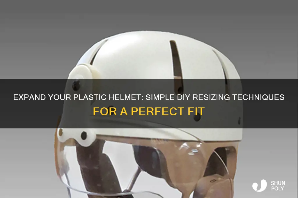 how to make a plastic helmet bigger
