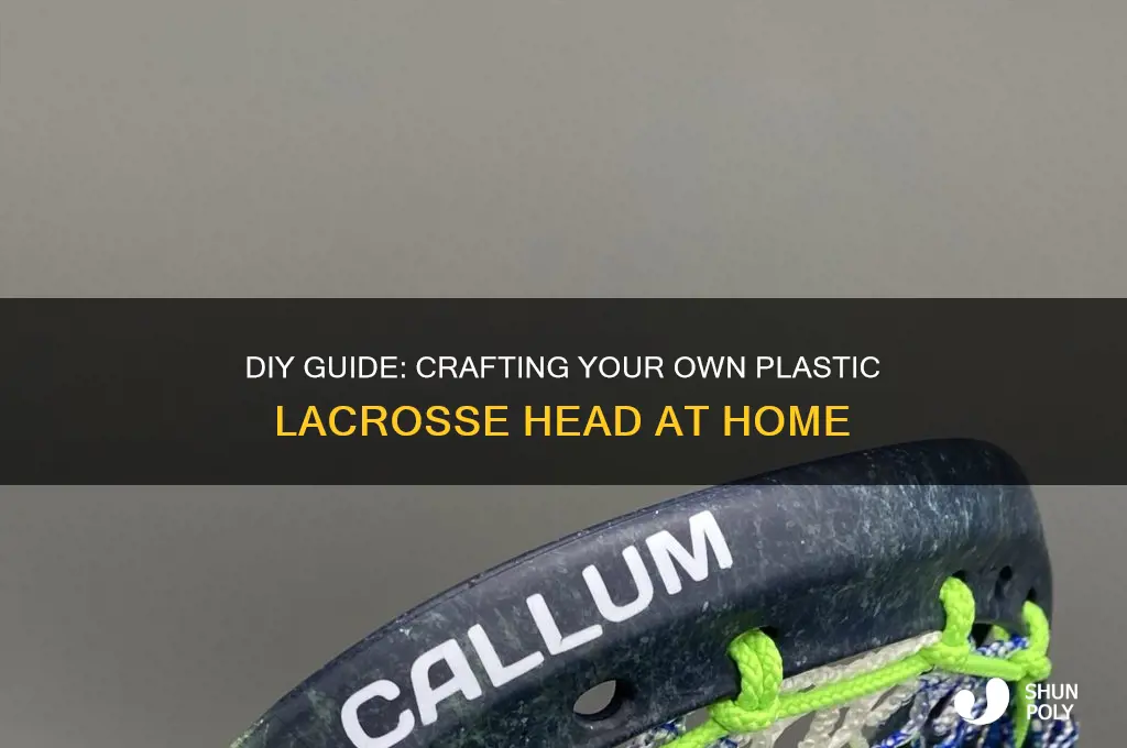 how to make a plastic lacrosse head