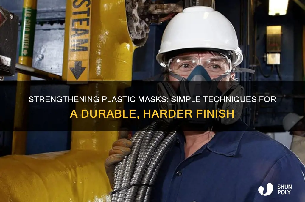 how to make a plastic mask harder