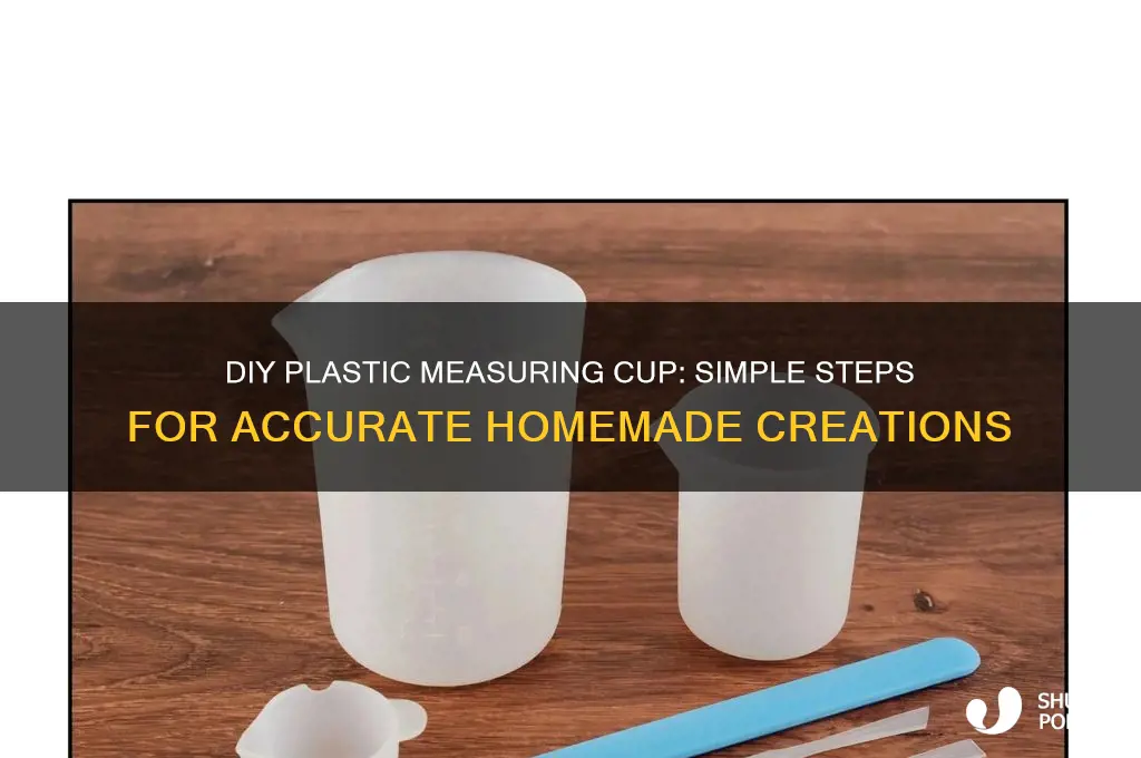 how to make a plastic measuring cup
