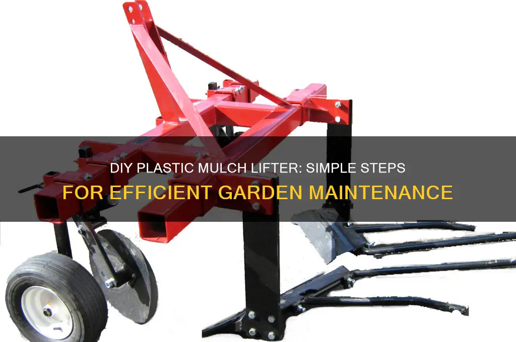 how to make a plastic mulch lifter