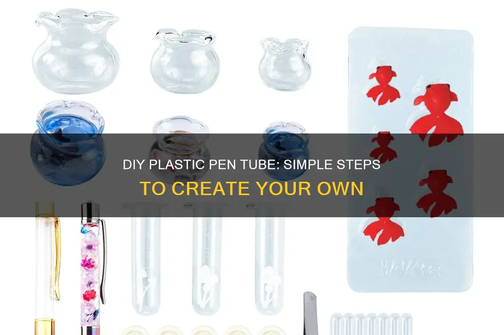 how to make a plastic pen tube