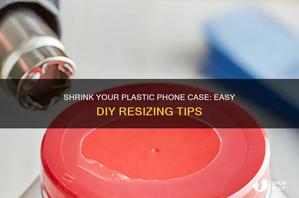 how to make a plastic phone case smaller