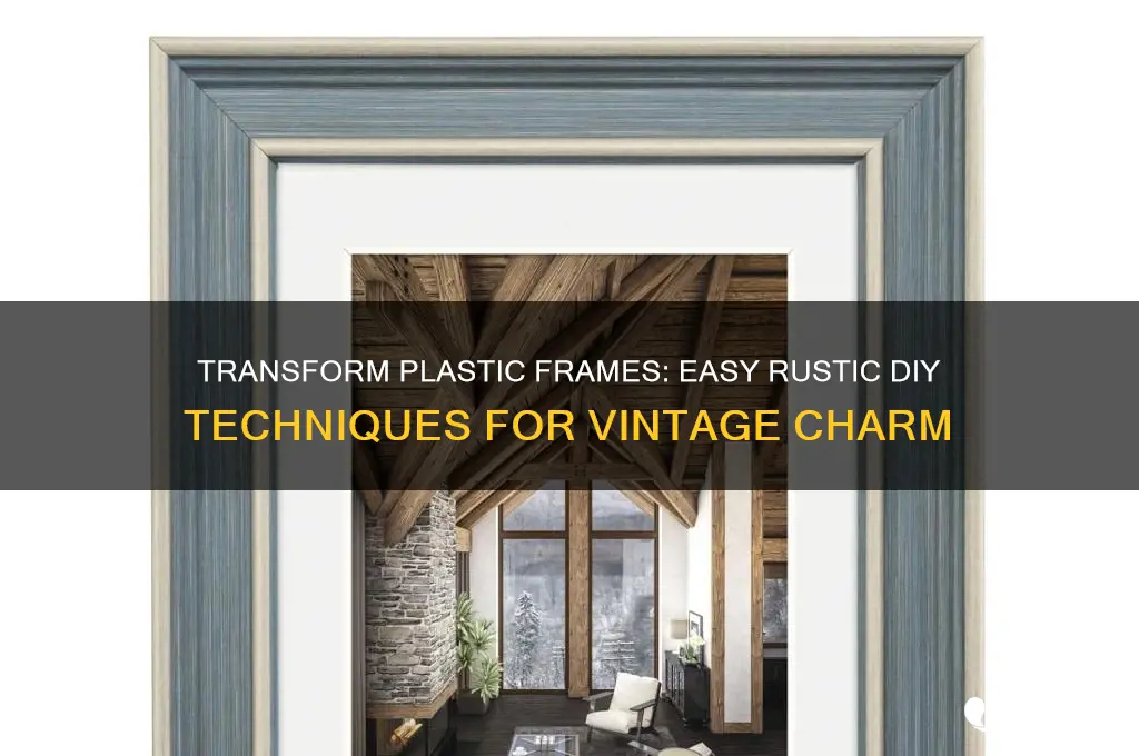 how to make a plastic picture frame look rustic