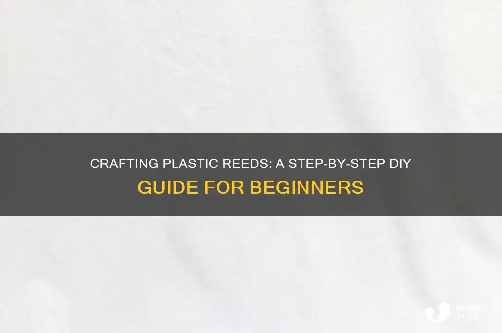 how to make a plastic reed