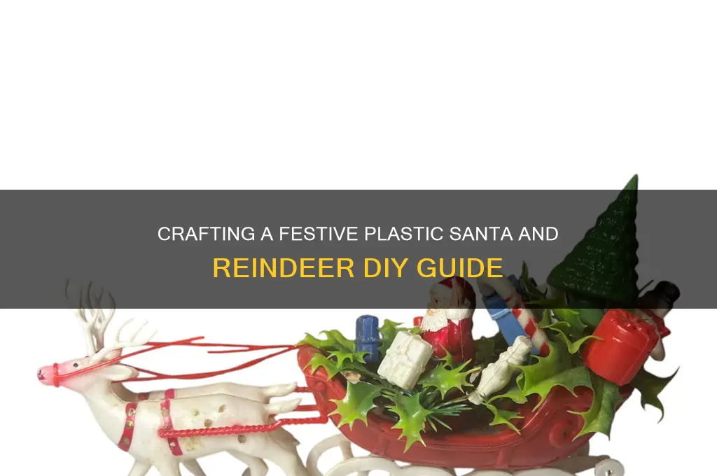 how to make a plastic santa and reindeer